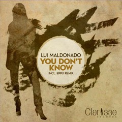 Lui Maldonado - You Don't Know (Original mix) [Clarisse Records]