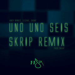 Uno Uno Seis Skrip Remix