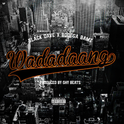 Black Dave - Wadadaang Ft. Bodega Bamz (prod. By Shy Guy)