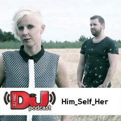 DJ Weekly Podcast for Dj Mag - Him_Self_Her