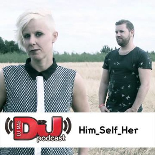DJ Weekly Podcast for Dj Mag - Him_Self_Her
