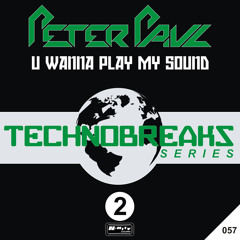 Techno Breaks Series 02- Peter Paul-U Wanna Play My Sound ( 2013/9/23) "Beatport Exclusive"