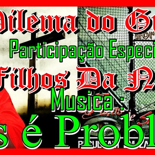 Dilema Do Gueto - Nóis é Problema Part- Filhos Da Noite