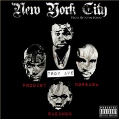Troy Ave feat. Raekwon, Noreaga & Prodigy-New York City