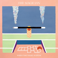 The Magician - When The Night Is Over (Ft. Newtimers)
