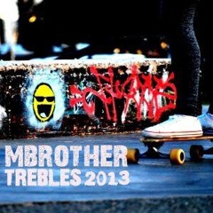 MBrother - Trebles 2013 (Extended Edit)