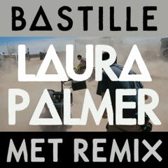 Bastille - Laura Palmer (MET Remix)