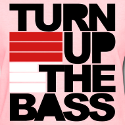 Turn Up The Bass (WIP)
