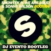 Booyah (DJ Evento Bootleg) - Showtek Ft. We Are Loud & Sonny Wilson