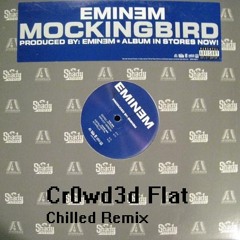 Eminem - Mocking Bird (Cr0wd3d Flat Chilled Remix)