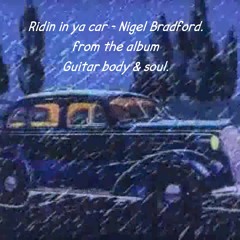 Ridin In Ya Car- Nigel Bradford.