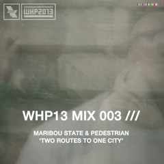 WHP13 MIX 003 /// MARIBOU STATE & PEDESTRIAN
