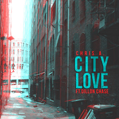 Chris A. - City Love (feat. Dillon Chase)