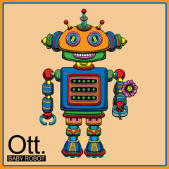 Ott - Baby Robot [EXCLUSIVE PREMIERE]