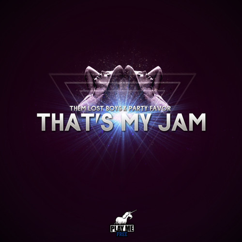 That's My Jam (Original Mix) - Them Lost Boys x Party Favor [FREE DOWNLOAD]