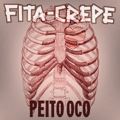 Fita-Crepe - Peito Oco [DOWNLOAD]