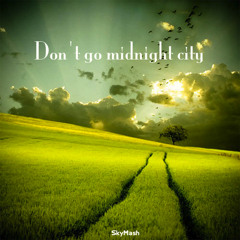 M83 vs Yazoo - Don't go midnight city (SKYMASH)