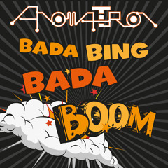 BadaBingBadaBOOM (Anomatron Original)