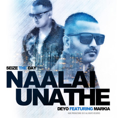 Naalai Unathe - Deyo Feat Markia