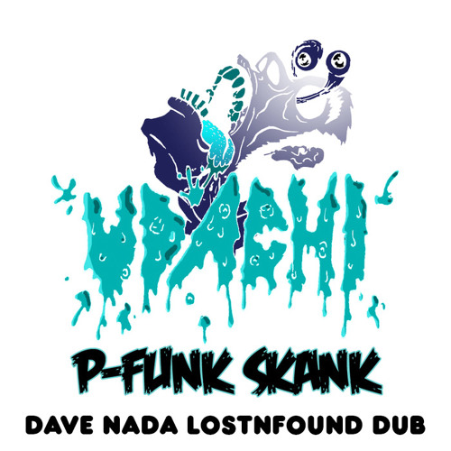 Pfunk Skank (Dave Nada Lost N Found Dub) [FREE DL]