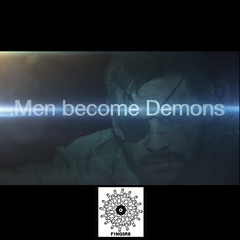 Men Become Demons (MGS V F1NG3RS Remix)