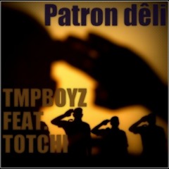 Patron dêli - TMPBOYZ Feat. Totchi