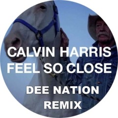 Calvin Harris - Feel So Close (Dee Nation Remix)