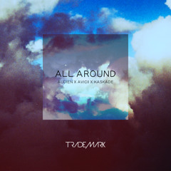 All Around (Audien X Avicii X Kaskade)