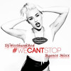 Miley Cyrus - We Cant Stop Bounce Mix {DJWestbankRed}