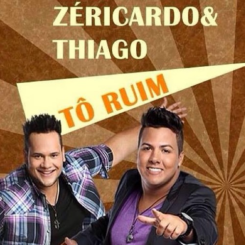 Zé Ricardo e Thiago - To Ruim