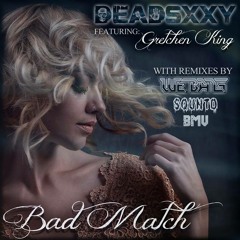 Bad Match Ft. Gretchen King (Original Mix)