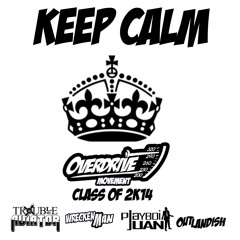 Keep Calm ft. Trouble the Aviator x Playboi Juan x Class of 2014