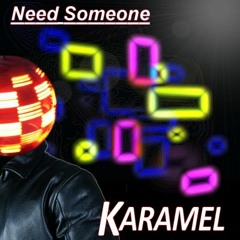 KARAMEL - Need Someone (Original Mix)