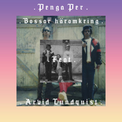 Bossar Häromkring (Feat. Arvid Lundquist)