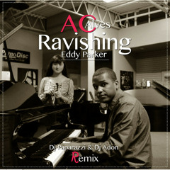 AC Alves - Ravishing by (Eddy Parker) [DjPaparazzi & Dj Adon Rmx]