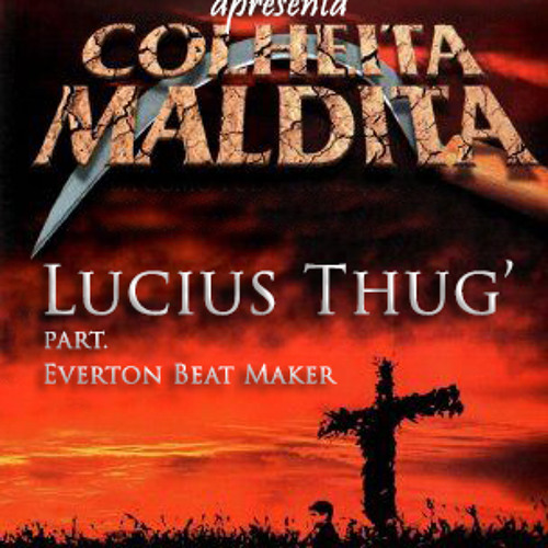 Lucius Thug - Colheita Maldita part. Everton Beat Maker