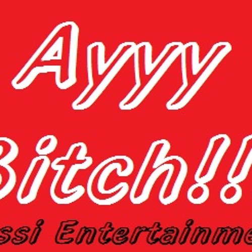 Ayyy Bitch.mp3