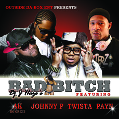 Payn FEATURING TWISTA ,DO OR DIE JOHNNY P , Bad Bitch