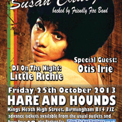 25th Oct 2013 - Susan Cadogan & Friendly Fire Band, ft Otis Irie (radio ad)