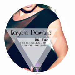 Kasato Dawane - Be Far [PSR155]