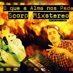Mixstereo Ft Scorp - O Que a Alma nos Pede ( Prod.Mixstereo )