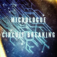 Micrologue - Circuit Breaking (Original Mix) FREE DOWNLOAD