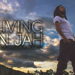 Living in Jah - BlackJahlion Ft. Mulato