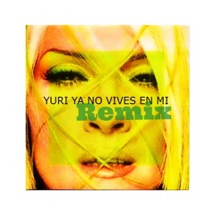 Yuri ~ Ya No Vives En Mi ~ Gay Club Remix