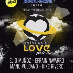 Universal Love @ Bora Bora Ibiza 06/09/13