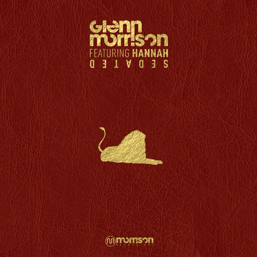 Glenn Morrison - Sedated Feat. Hannah