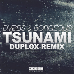 DVBBS & Borgeous - Tsunami (dupl0x remix)