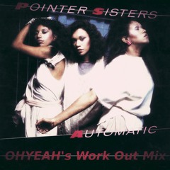 Pointer Sisters - Automatic (OHYEAH's Work Out Edit)