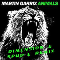 Martin Garrix - Animals (Dimension & Spud - E Remix) FREE DOWNLOAD BUT PLEASE LEAVE YOUR COMMENTS