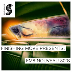 Finishing Move Presents: FM8 Nouveau 80's